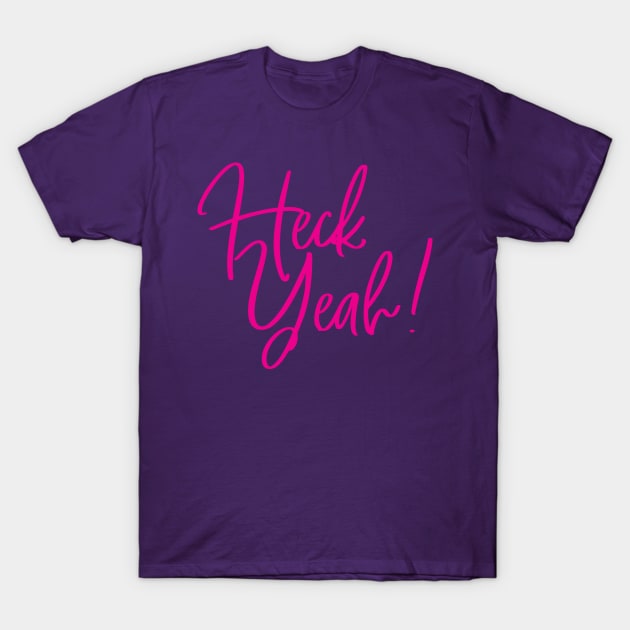 Heck yeah! T-Shirt by this.space